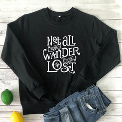 Not All Who Wander Are Lost Sweatshirt